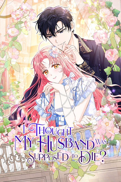 I Thought My Husband Was Supposed to Die? / 시한부 남편인 줄 알았습니다만?